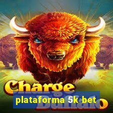 plataforma 5k bet